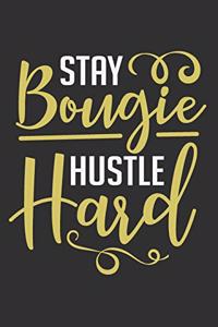 Stay Bougie Hustle Hard