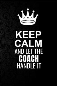Keep Calm and Let the Coach Handle It