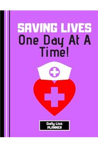 Saving Lives One Day At a Time (DAILY LIST PLANNER)