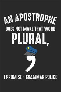 An Apostrophe does not make that word Plural, I Promise - Grammar Police: Grammar Joke Teacher Police Language Dot Grid Notebook 6x9 Inches - 120 dotted pages for notes, drawings, formulas - Organizer writing book planner 