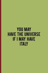You May Have The Universe If I May Have Italy