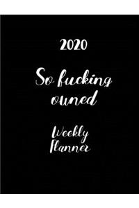 2020 So Fucking Owned Weekly Planner