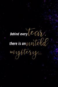 Behind Every Tear, There Is An Untold Mystery...