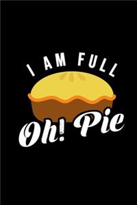 I Am Full Oh Pie