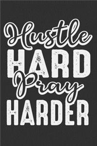 Hustle Hard Pray Harder: Hustle Hard Pray Harder Gift 6x9 Journal Gift Notebook with 125 Lined Pages