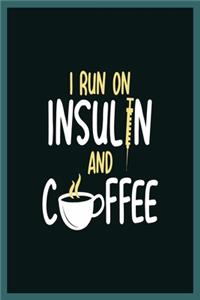 I Run On Insulin and Coffee