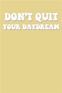 Don't Quit Your Daydream