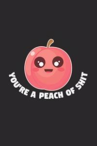 You're a peach of shit
