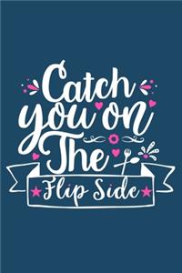 Catch You On The Flip Side