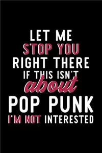 Let Me Stop You Right There If This Isn't About Pop Punk I'm Not Interested