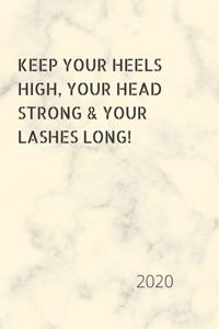 Keep Your Heels High, Your Head Strong & Your Lashes Long!