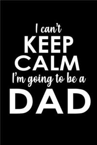 I Can't Keep Calm I'm Going To Be A Dad