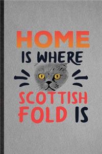 Home Is Where Scottish Fold Is