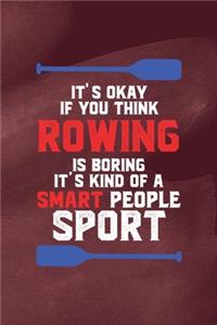 It's Okay If You Think Rowing Is Boring It's Kind Of Smart People Sport