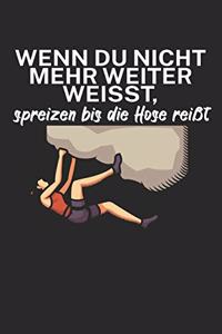 Wenn du nicht mehr weiter weißt spreizen bis die Hose reißt