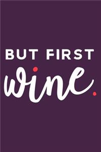 But First Wine