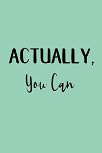 Actually, You Can