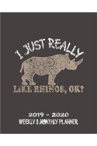 I Just Really Like Rhinos, Ok? 2019 - 2020 Weekly & Monthly Planner