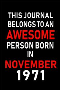 This Journal belongs to an Awesome Person Born in November 1971