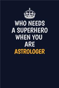 Who Needs A Superhero When You Are Astrologer