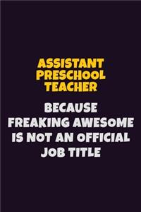 Assistant Preschool Teacher, Because Freaking Awesome Is Not An Official Job Title