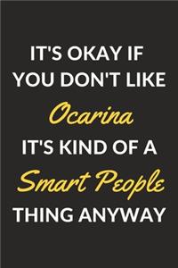 It's Okay If You Don't Like Ocarina It's Kind Of A Smart People Thing Anyway