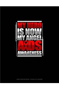 My Hero Is Now My Angel AIDS Awareness