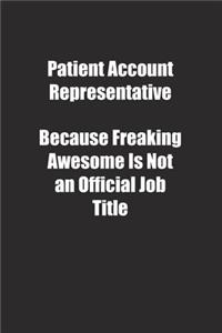 Patient Account Representative Because Freaking Awesome Is Not an Official Job Title.