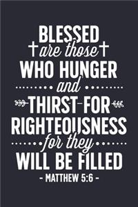 Blessed are Those Who Hunger and Thirst For Righteousness For They Will Be Filled Matthew 5