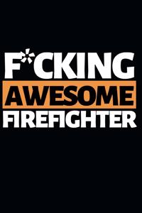 F*cking Awesome Firefighter