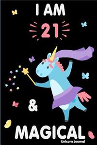 I Am 21 and Magical: Cute Unicorn Journal Lined Blank Notebook and Happy Birthday Notebook for 21 Year Old Girls, Cute Unicorn Birthday Journal Birthday Gift for 21st Birthday