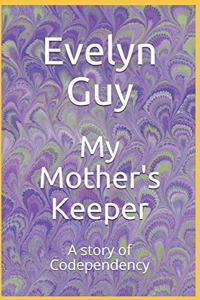 My Mother's Keeper: A story of Codependency