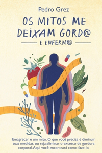 MÉTODO GREZ - Os Mitos me Deixam Gord@ e Enferm@