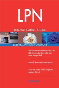 LPN RED-HOT Career Guide; 2589 REAL Interview Questions