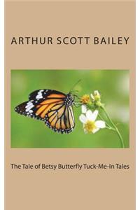 The Tale of Betsy Butterfly Tuck-Me-In Tales