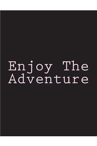 Enjoy the Adventure