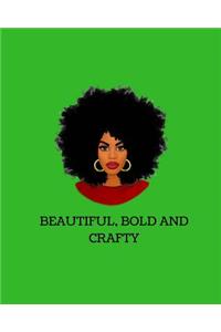Beautiful, Bold And Crafty