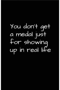 You Don't Get A Medal