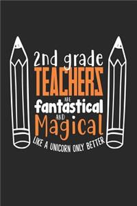 2nd Grade Teachers Are Fantastical and Magical Like a Unicorn Only Better
