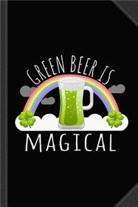 Green Beer Is Magical Journal Notebook