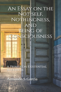 Essay on the Not-self, Nothingness, and Being of Consciousness