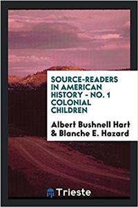 Source-Readers in American History - No. 1 Colonial Children