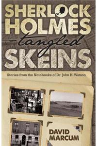 Sherlock Holmes - Tangled Skeins - Stories from the Notebooks of Dr. John H. Watson