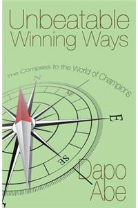 Unbeatable Winning Ways: The Compass to the World of Champions