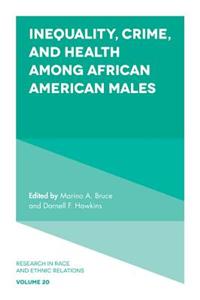 Inequality, Crime, and Health Among African American Males