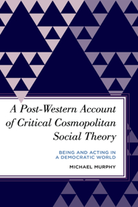 Post-Western Account of Critical Cosmopolitan Social Theory