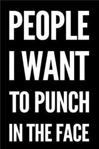 People I Want to Punch in the Face