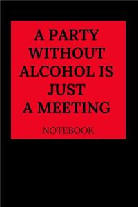 A Party Without Alcohol Is Just a Meeting Notebook