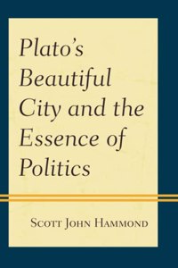 Plato's Beautiful City and the Essence of Politics