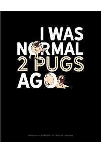 I Was Normal 2 Pugs Ago